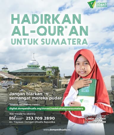 Sedekah Al-Qur’an untuk Sumatra dan Nusantara, Dompet Dhuafa dan Gramedia Targetkan 30.000 Al-Qur’an
