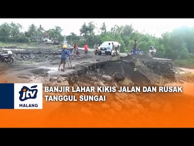 Banjir Lahar Kikis Jalan dan Tanggul di Lumajang