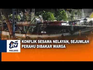Konflik Sesama Nelayan, Sejumlah Perahu Dibakar Warga