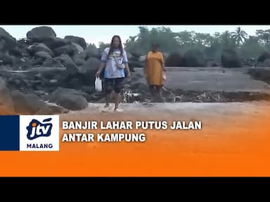 Banjir Lahar Semeru Putus Jalan Antar Kampung