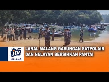 Lanal Malang Gabungan Satpol Air dan Nelayan Bersihkan Pantai