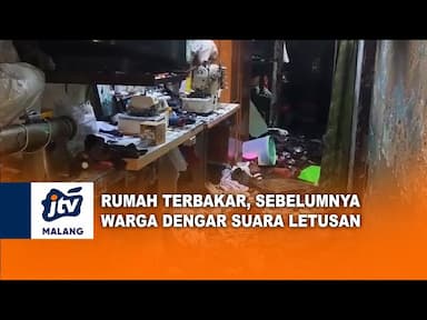 Rumah Terbakar Warga Dengar Suara Letusan