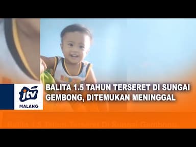 Balita 1,5 Tahun Meninggal Dunia Terseret di Sungai Gembong
