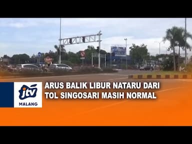 Arus Balik Libur Nataru dari Tol Singosari Masih Normal